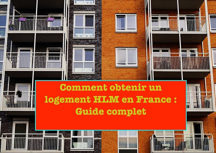 Comment obtenir un logement HLM en France : Guide complet